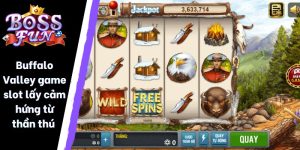 Buffalo Valley game slot lấy cảm hứng từ thần thú 