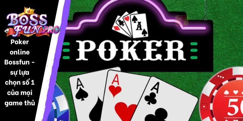 Poker online Bossfun - sự lựa chọn số 1 của mọi game thủ
